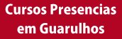Cursos Presenciais em Guarulhos